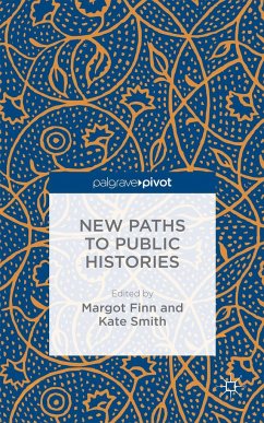 New Paths to Public Histories - Finn, Margot;Smith, Kate