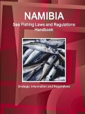 Namibia Sea Fishing Laws and Regulations Handbook - Strategic Information and Regulations