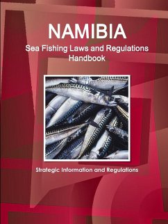 Namibia Sea Fishing Laws and Regulations Handbook - Strategic Information and Regulations - Ibp, Inc.