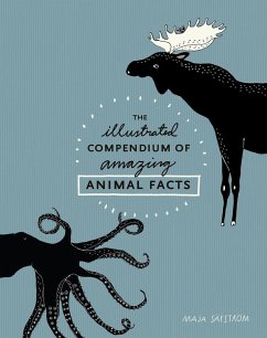 The Illustrated Compendium of Amazing Animal Facts - Safstrom, Maja