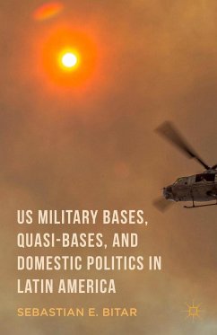 Us Military Bases, Quasi-Bases, and Domestic Politics in Latin America - Bitar, Sebastian E.;Gardner