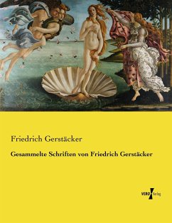 Gesammelte Schriften von Friedrich Gerstäcker - Gerstäcker, Friedrich