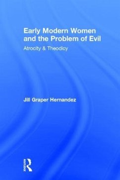 Early Modern Women and the Problem of Evil - Hernandez, Jill Graper