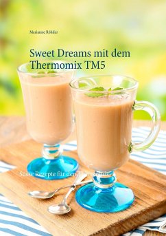 Sweet Dreams mit dem Thermomix TM5 - Röhder, Marianne