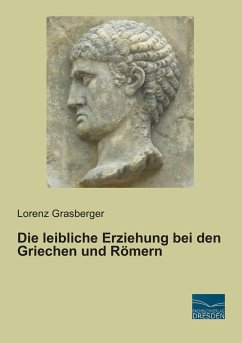 Die leibliche Erziehung bei den Griechen und Römern - Grasberger, Lorenz