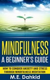 Mindfulness: A Beginner's Guide (eBook, ePUB) Mindfulness: A Beginner's Guide (eBook, ePUB)