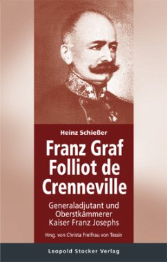 Generaladjutant und Oberstkämmerer Kaiser Franz Josephs - Schießer, Heinz