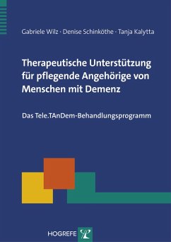 Therapeutische Unterstützung für pflegende Angehörige von Menschen mit Demenz (eBook, PDF) - Kalytta, Tanja; Schinköthe, Denise; Wilz, Gabriele