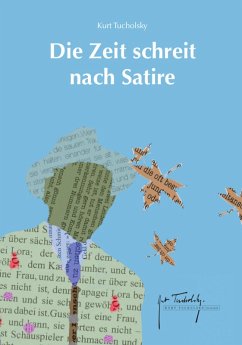 Die Zeit schreit nach Satire (eBook, ePUB) - Tucholsky, Kurt