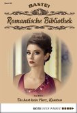 Du hast kein Herz, Komtess / Romantische Bibliothek Bd.10 (eBook, ePUB)