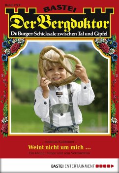 Weint nicht um mich ... / Der Bergdoktor Bd.1777 (eBook, ePUB) - Kufsteiner, Andreas