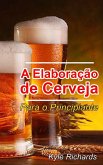 A Elaboração de Cerveja - Para o Principiante (eBook, ePUB)