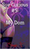 Sue Curious #5: My Dom (eBook, ePUB)