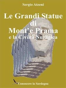 Le Grandi Statue di Mont'e Prama e la Civiltà Nuragica (eBook, ePUB) - Atzeni, Sergio