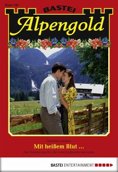 Mit heißem Blut... / Alpengold Bd.198 (eBook, ePUB) - Linden, Martina