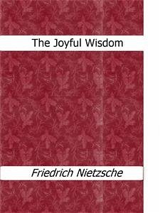 The Joyful Wisdom (eBook, ePUB) - Nietzsche, Friedrich