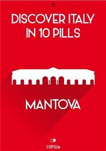 Discover Italy in 10 Pills - Mantua (eBook, ePUB) - European New Multimedia Technologies, Enw