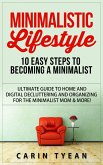Minimalistic Lifestyle: 10 Easy Steps to Becoming a Minimalist: Ultimate Guide to Home and Digital Decluttering and Organizing for the Minimalist Mom & More! (eBook, ePUB)