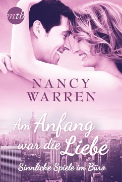 Sinnliche Spiele im Büro / Am Anfang war die Liebe Bd.2 (eBook, ePUB) - Warren, Nancy