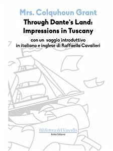 Through Dante’s Land: Impressions in Tuscany (eBook, ePUB) - Cavalieri, Raffaella; Colquhoun Grant, Mrs.