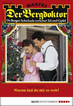 Warum tust du mir so weh? / Der Bergdoktor Bd.1775 (eBook, ePUB) - Kufsteiner, Andreas