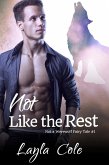 Not Like the Rest (Not a Werewolf Fairy Tale, #1) (eBook, ePUB)