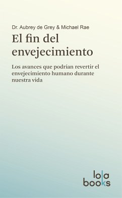 El fin del envejecimiento (eBook, ePUB) - de Grey, Aubrey; Rae, Michael