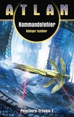 ATLAN Polychora 2: Kommandofehler (eBook, ePUB) - Schäfer, Rüdiger