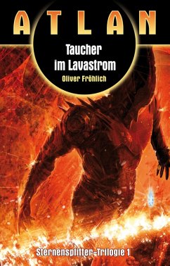 ATLAN Sternensplitter 1: Taucher im Lavastrom (eBook, ePUB) - Fröhlich, Oliver