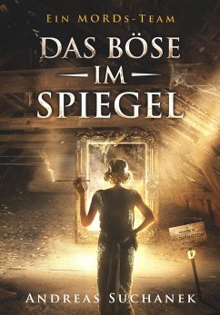 Das Böse im Spiegel / Ein MORDs-Team Bd.8 (eBook, ePUB) - Suchanek, Andreas