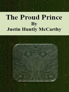 The Proud Prince (eBook, ePUB) - Huntly Mccarthy, Justin