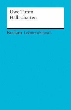 Lektüreschlüssel. Uwe Timm: Halbschatten (eBook, PDF) - Bernsmeier, Helmut