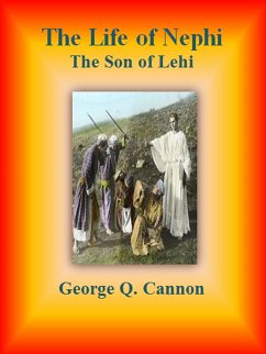 The Life of Nephi: The Son of Lehi (eBook, ePUB) - Q. Cannon, George