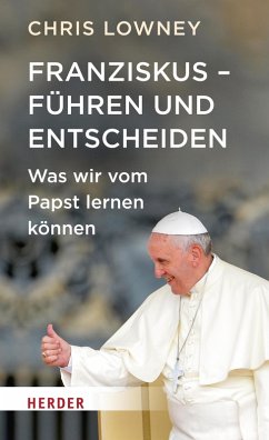 Franziskus - Führen und entscheiden (eBook, ePUB) - Lowney, Chris