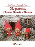 Gli Gnometti, Piccolo, Grande e Grosso (eBook, ePUB)