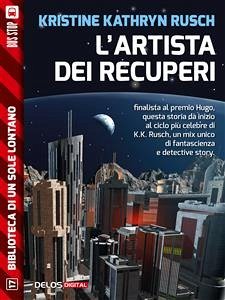 L'artista dei recuperi (eBook, ePUB) - Kathryn Rusch, Kristine