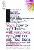 Yoga: How to See Chakras With Your Own Eyes, and Not Only "Feel" Them. (Manual #001) (eBook, ePUB)