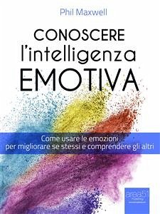 Conoscere l’Intelligenza emotiva (eBook, ePUB) - Maxwell, Phil