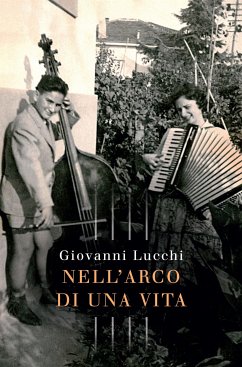 Nell'Arco di una Vita (eBook, ePUB) - Lucchi, Giovanni