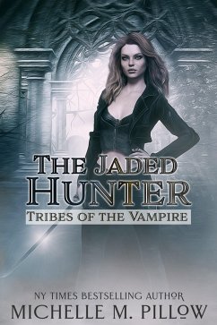 The Jaded Hunter (Tribes of the Vampire, #2) (eBook, ePUB) - Pillow, Michelle M.