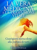 La Vera Medicina e La Trasfusione Vitale - Guarigioni miracolose alla portata di tutti (eBook, ePUB)