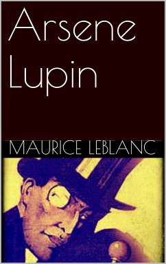 Arsene Lupin (eBook, ePUB) - Leblanc, Maurice