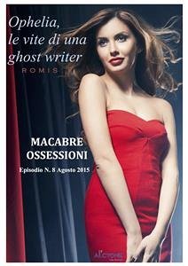 Ophelia, le vite di una ghost writer. Macabre ossessioni (eBook, PDF) - Romis