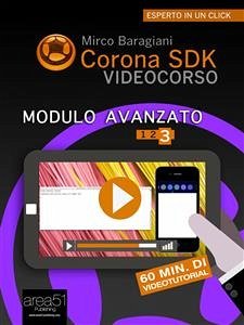 Corona SDK Videocorso. Modulo Avanzato (eBook, ePUB) - Baragiani, Mirco