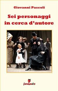 Sei personaggi in cerca d'autore (eBook, ePUB) - Pirandello, Luigi