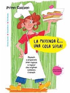 La merenda è...una cosa seria (eBook, PDF) - Castano - Arecchia Carmela - Biscaro Arabella, Primo