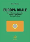 Europa Duale Euro e Moneta complementare Crescita e Bioeconomia Centro e Periferia (eBook, ePUB)