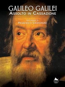 Galileo Galilei - Assolto in Cassazione - (eBook, ePUB) - Cristofaro, Francesco