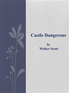 Castle Dangerous (eBook, ePUB) - Scott, Walter