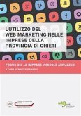L'utilizzo del Web Marketing nelle imprese della provincia di Chieti. Focus on:le imprese vinicole abruzzesi (eBook, ePUB)